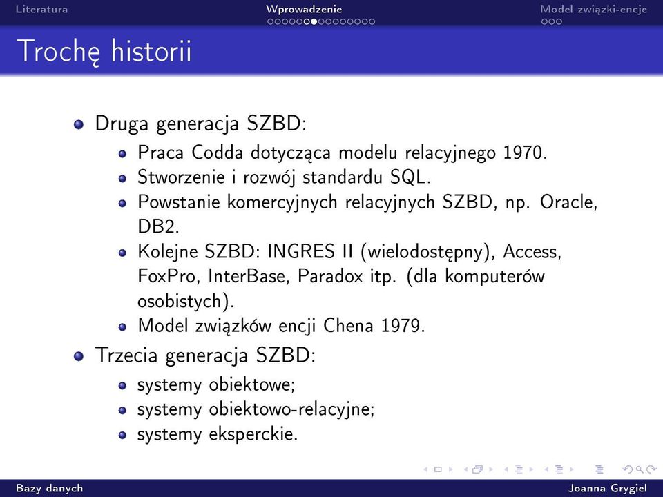 Kolejne SZBD: INGRES II (wielodost pny), Access, FoxPro, InterBase, Paradox itp.