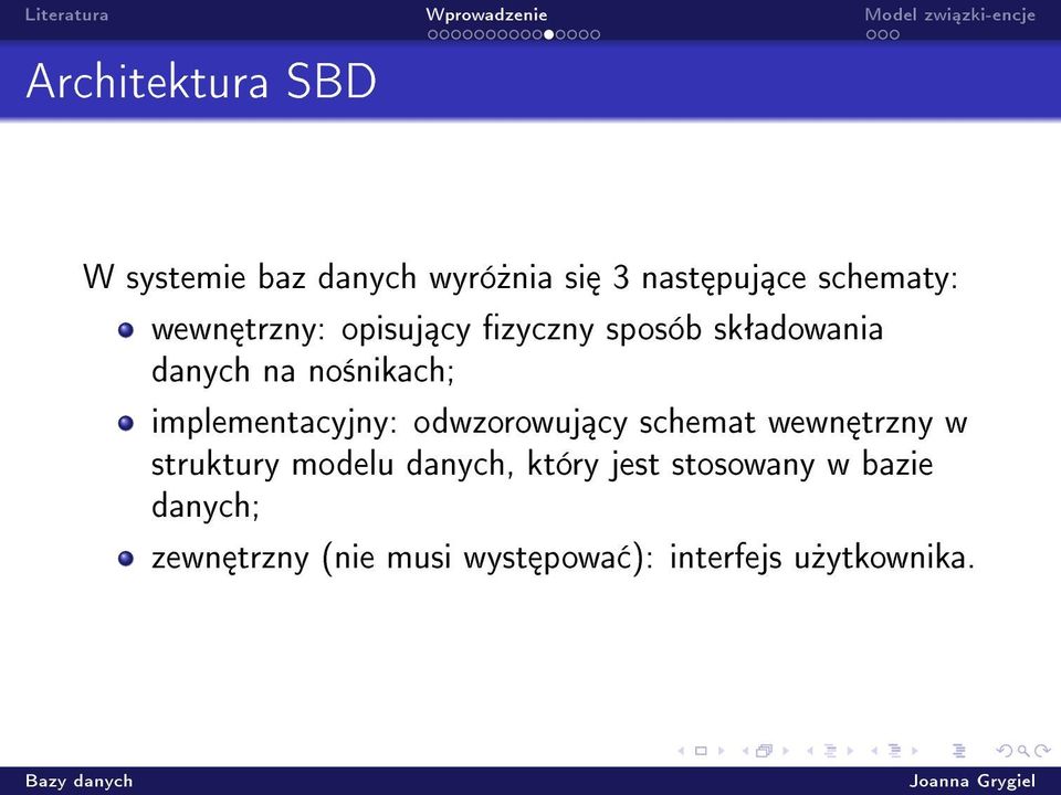 implementacyjny: odwzorowuj cy schemat wewn trzny w struktury modelu danych,