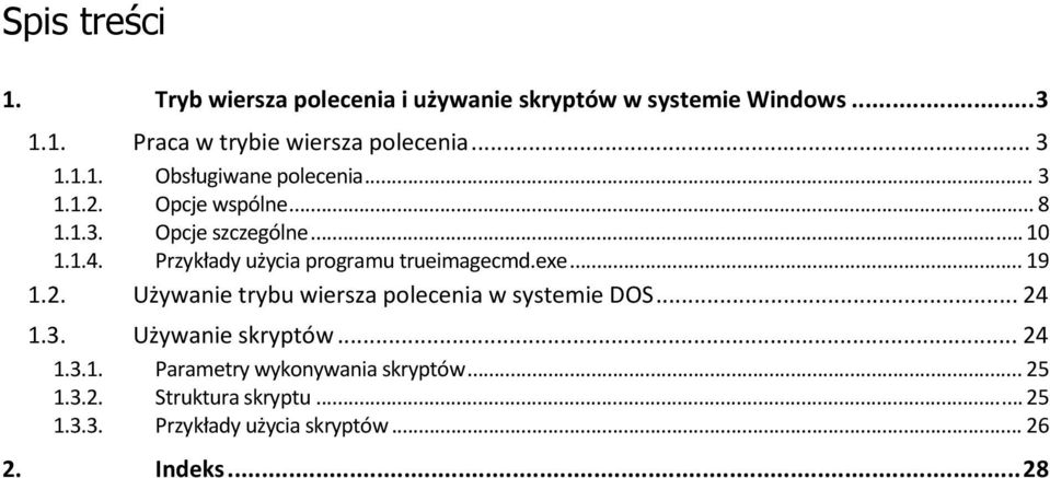 Przykłady użycia programu trueimagecmd.exe... 19 1.2. Używanie trybu wiersza polecenia w systemie DOS... 24 1.3.