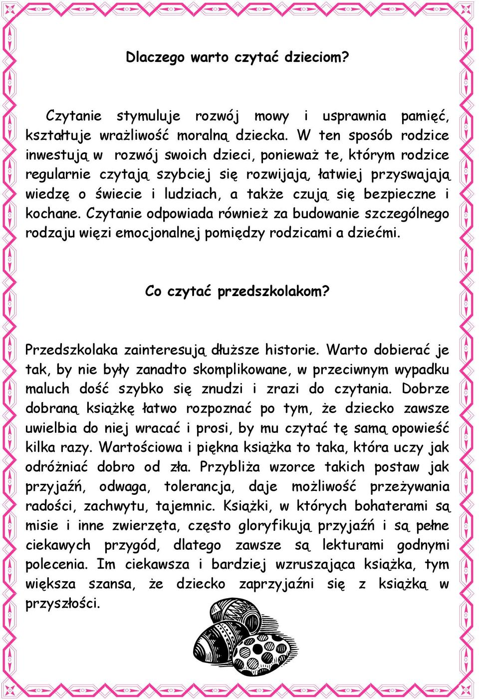 bezpieczne i kochane. Czytanie odpowiada również za budowanie szczególnego rodzaju więzi emocjonalnej pomiędzy rodzicami a dziećmi. Co czytać przedszkolakom?