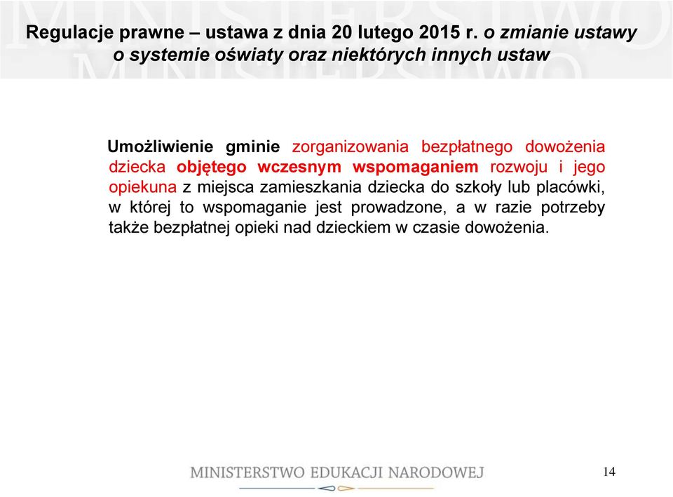 bezpłatnego dowożenia dziecka objętego wczesnym wspomaganiem rozwoju i jego opiekuna z miejsca