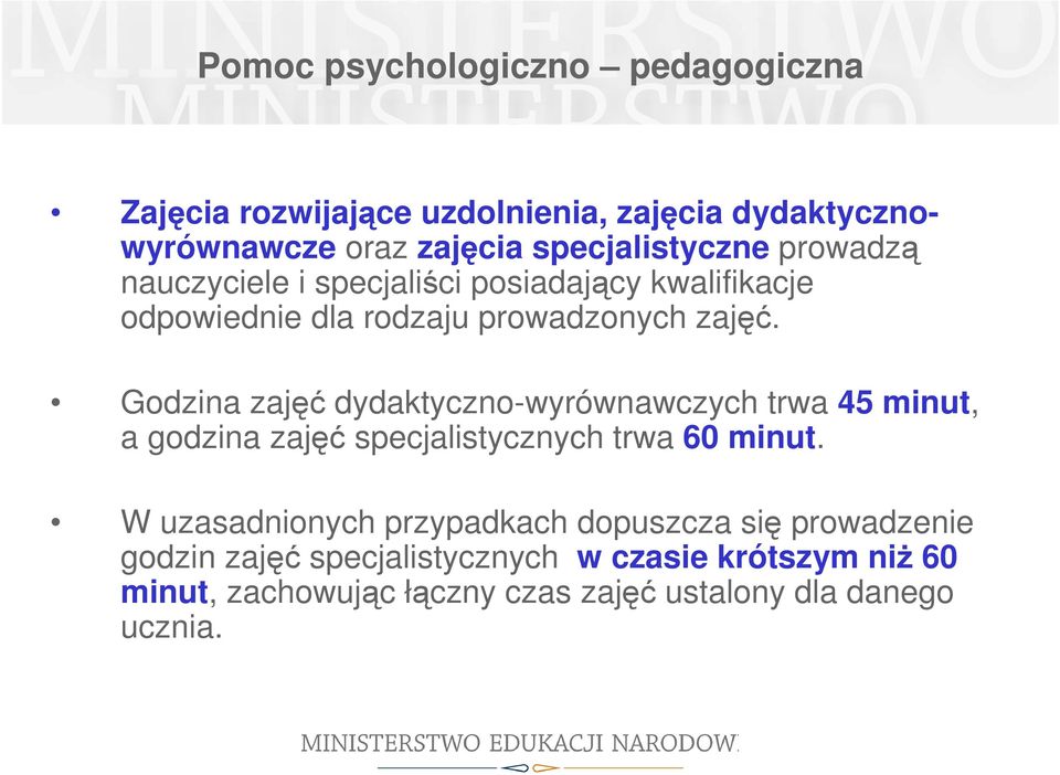 Godzina zajęć dydaktyczno-wyrównawczych trwa 45 minut, a godzina zajęć specjalistycznych trwa 60 minut.