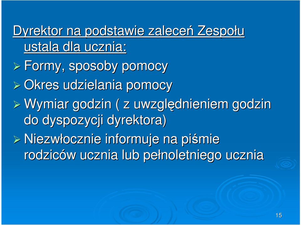 z uwzględnieniem godzin do dyspozycji dyrektora) Niezwłocznie