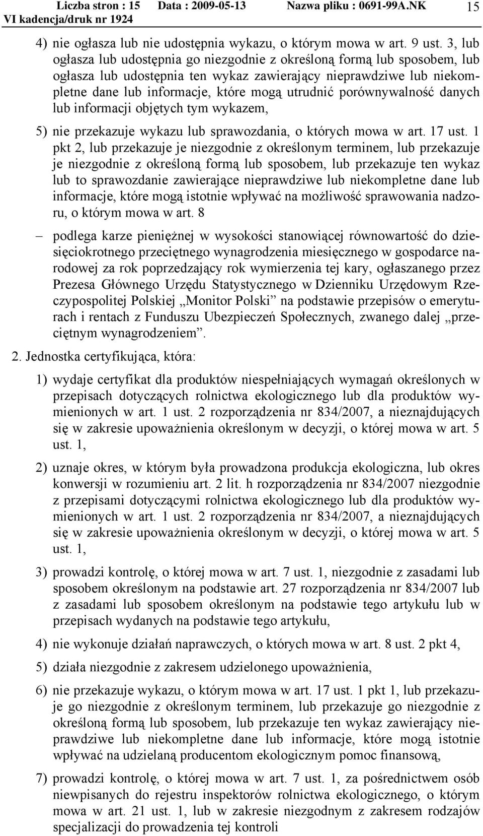 porównywalność danych lub informacji objętych tym wykazem, 5) nie przekazuje wykazu lub sprawozdania, o których mowa w art. 17 ust.