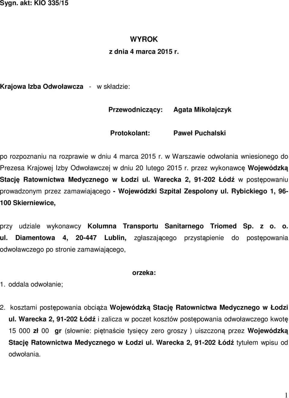 w Warszawie odwołania wniesionego do Prezesa Krajowej Izby Odwoławczej w dniu 20 lutego 2015 r. przez wykonawcę Wojewódzką Stację Ratownictwa Medycznego w Łodzi ul.