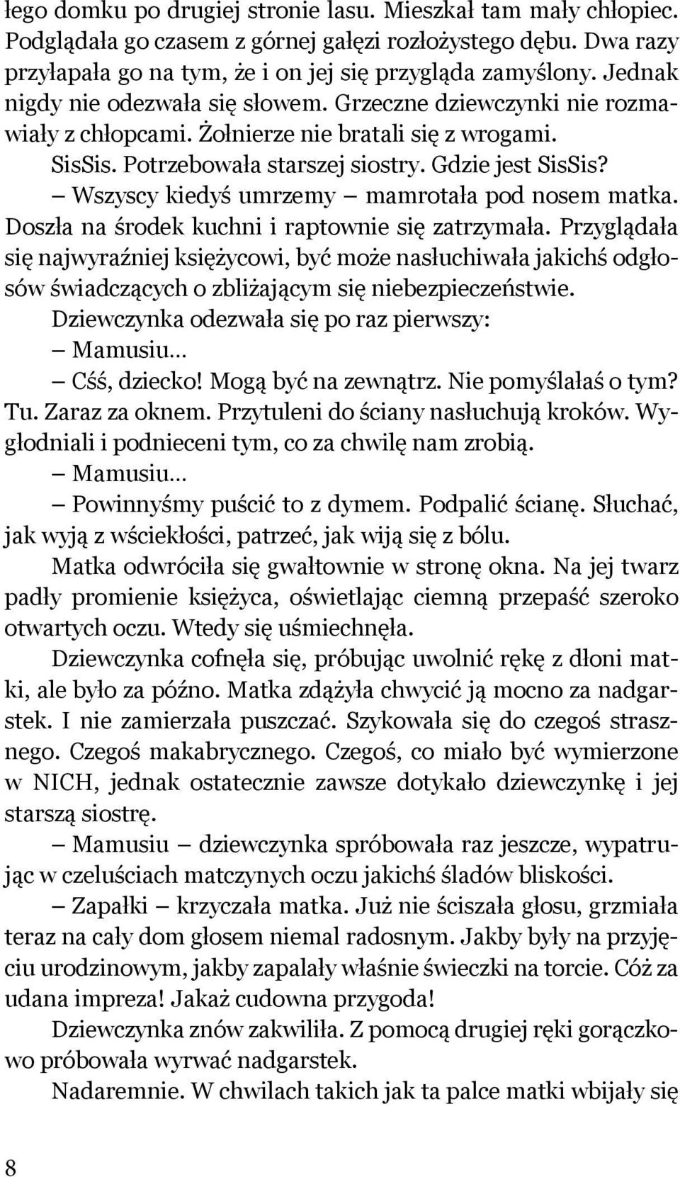 Wszyscy kiedyś umrzemy mamrotała pod nosem matka. Doszła na środek kuchni i raptownie się zatrzymała.