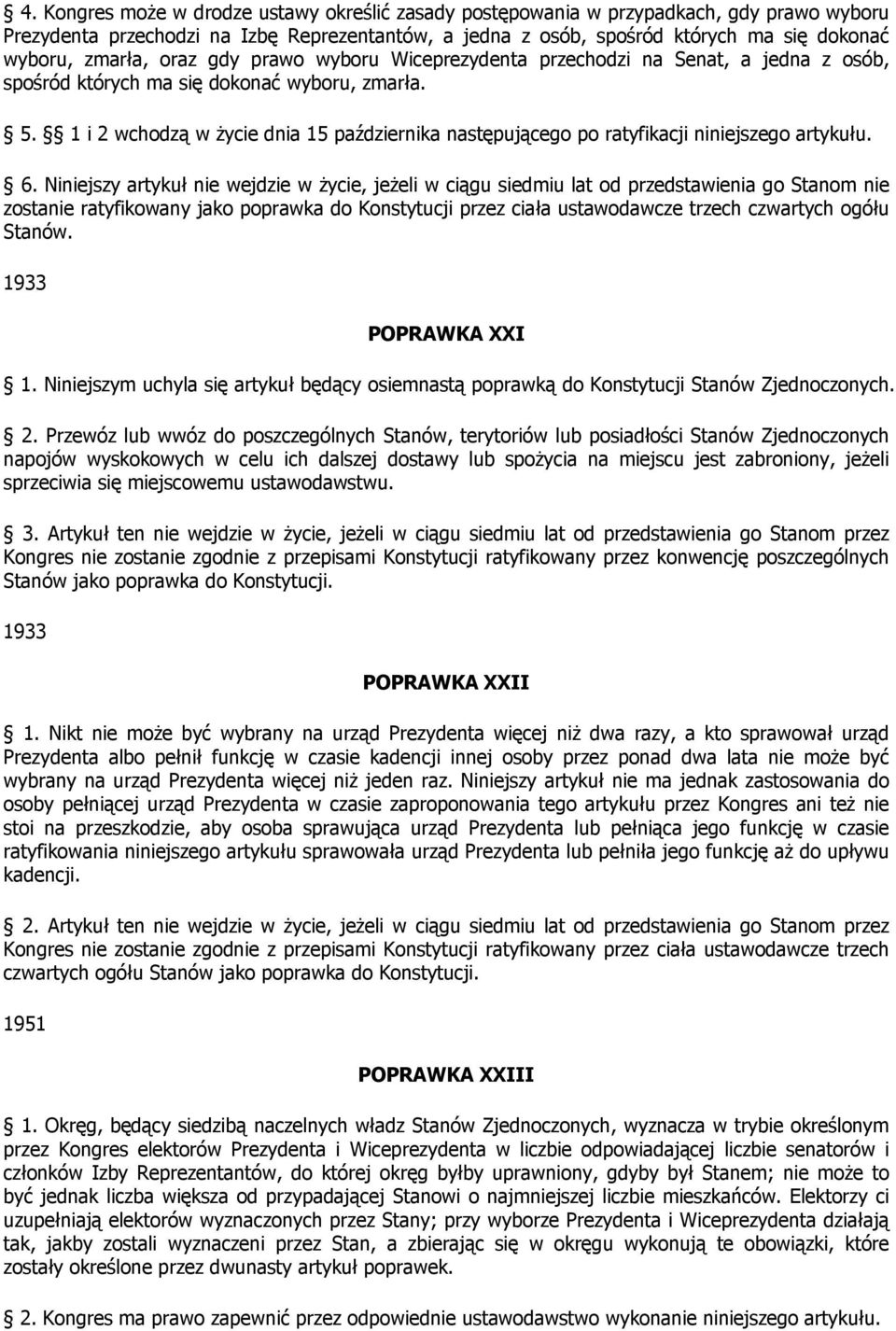 1 i 2 wchodzą w życie dnia 15 października następującego po ratyfikacji niniejszego artykułu. 6.