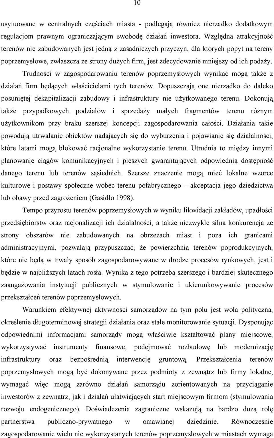 Trudności w zagospodarowaniu terenów poprzemysłowych wynikać mogą także z działań firm będących właścicielami tych terenów.