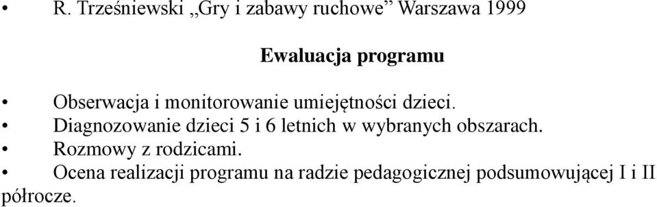 Diagnozowanie dzieci 5 i 6 letnich w wybranych obszarach.