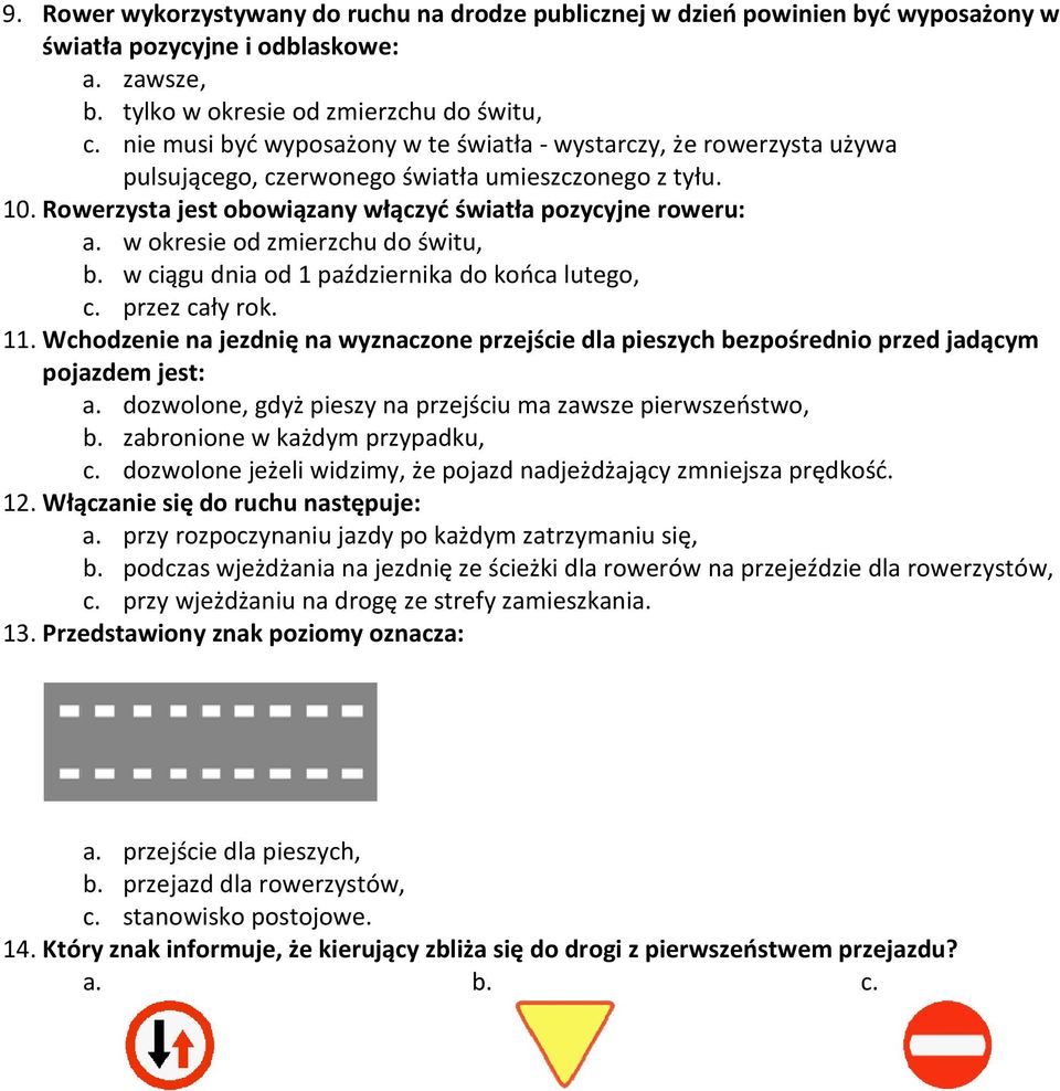 w okresie od zmierzchu do świtu, b. w ciągu dnia od 1 października do końca lutego, c. przez cały rok. 11.