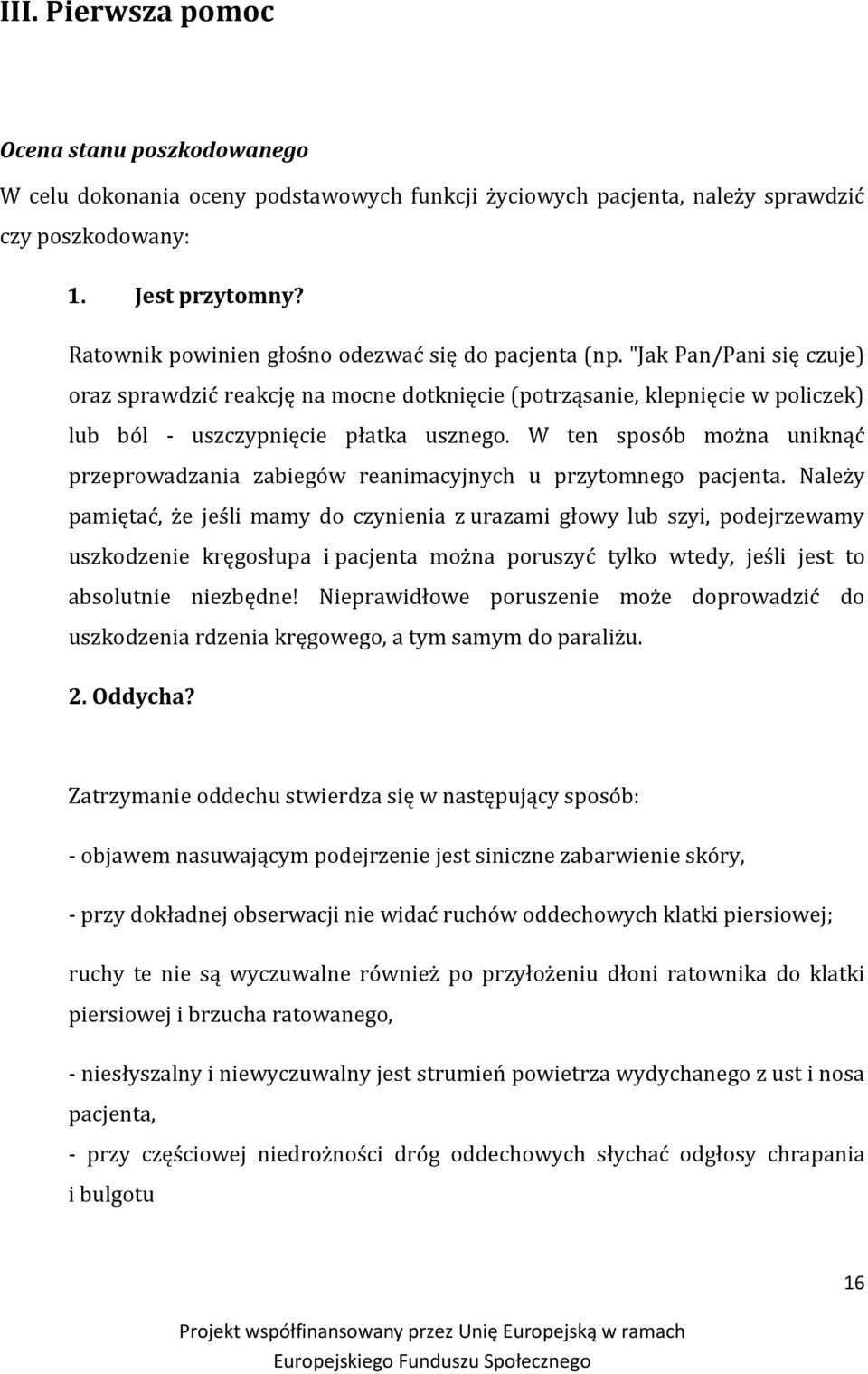 W ten sposób można uniknąć przeprowadzania zabiegów reanimacyjnych u przytomnego pacjenta.