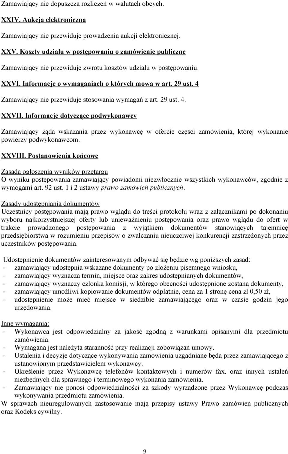 4 Zamawiający nie przewiduje stosowania wymagań z art. 29 ust. 4. XXVII.