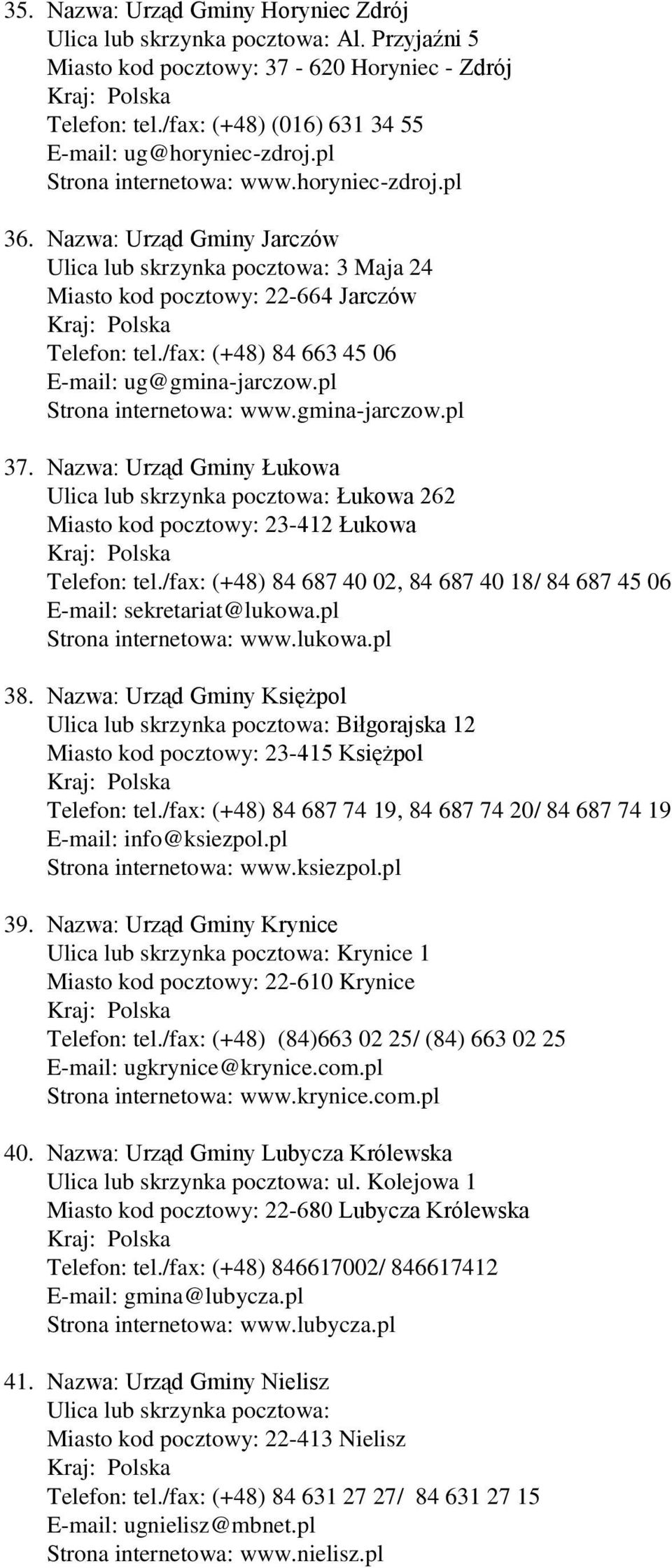/fax: (+48) 84 663 45 06 E-mail: ug@gmina-jarczow.pl Strona internetowa: www.gmina-jarczow.pl 37.