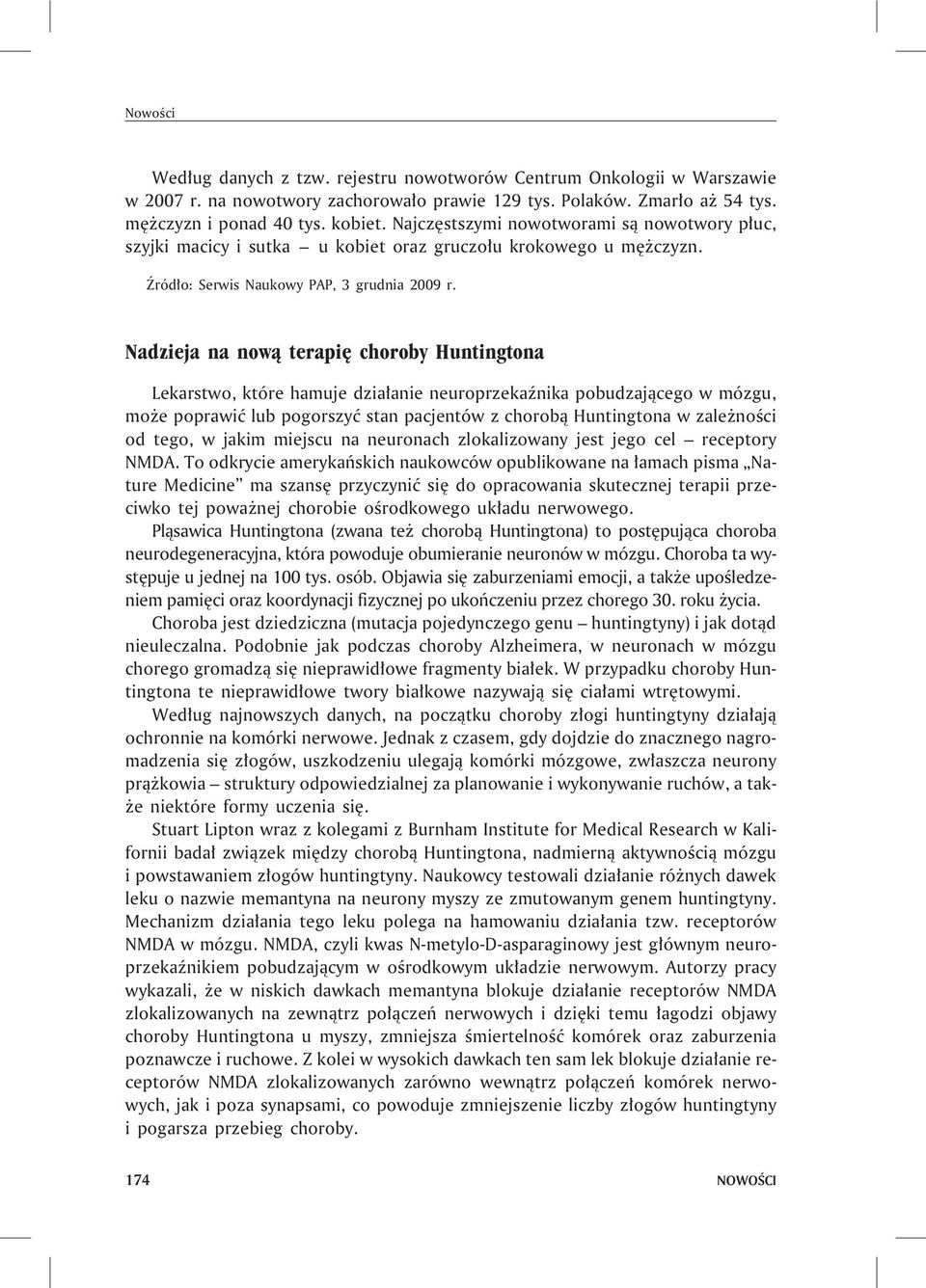 Nadzieja na now¹ terapiê choroby Huntingtona Lekarstwo, które hamuje dzia³anie neuroprzekaÿnika pobudzaj¹cego w mózgu, mo e poprawiæ lub pogorszyæ stan pacjentów z chorob¹ Huntingtona w zale noœci od