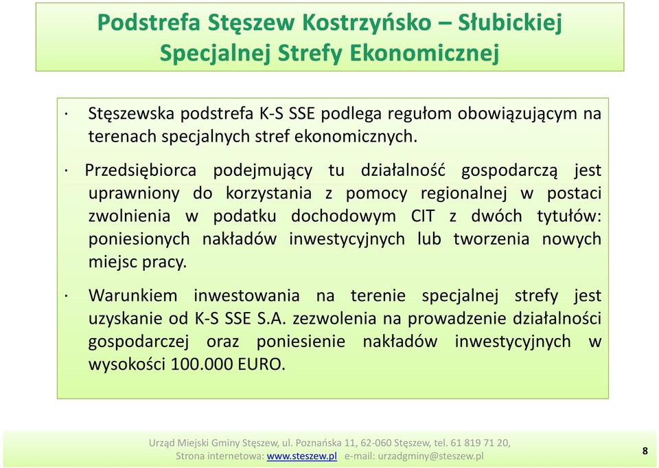 dochodowym CIT z dwóch tytułów: poniesionych nakładów inwestycyjnych lub tworzenia nowych miejsc pracy.