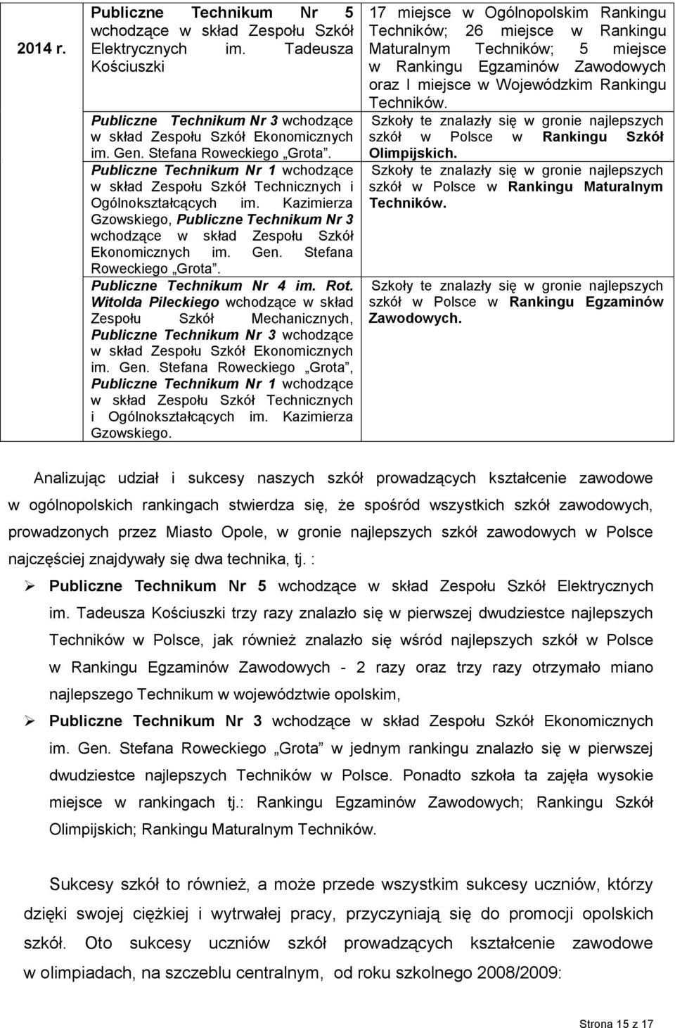 Kazimierza Gzowskiego, Publiczne Technikum Nr 3 wchodzące w skład Zespołu Szkół Ekonomicznych im. Gen. Stefana Roweckiego Grota. Publiczne Technikum Nr 4 im. Rot.