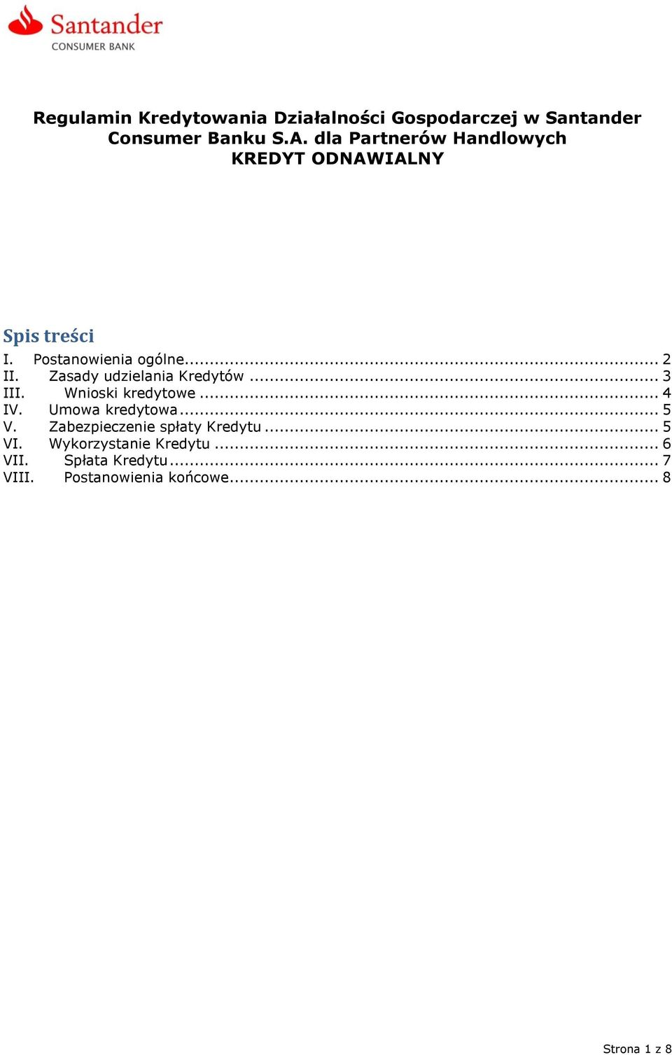 Zasady udzielania Kredytów... 3 III. Wnioski kredytowe... 4 IV. Umowa kredytowa... 5 V.