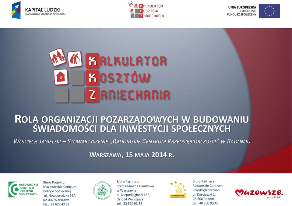 Nowogrodzka 62A, 02-002 Warszawa tel.: 22 622 42 32 Biuro Partnera: Szkoła Główna Handlowa w Warszawie al.