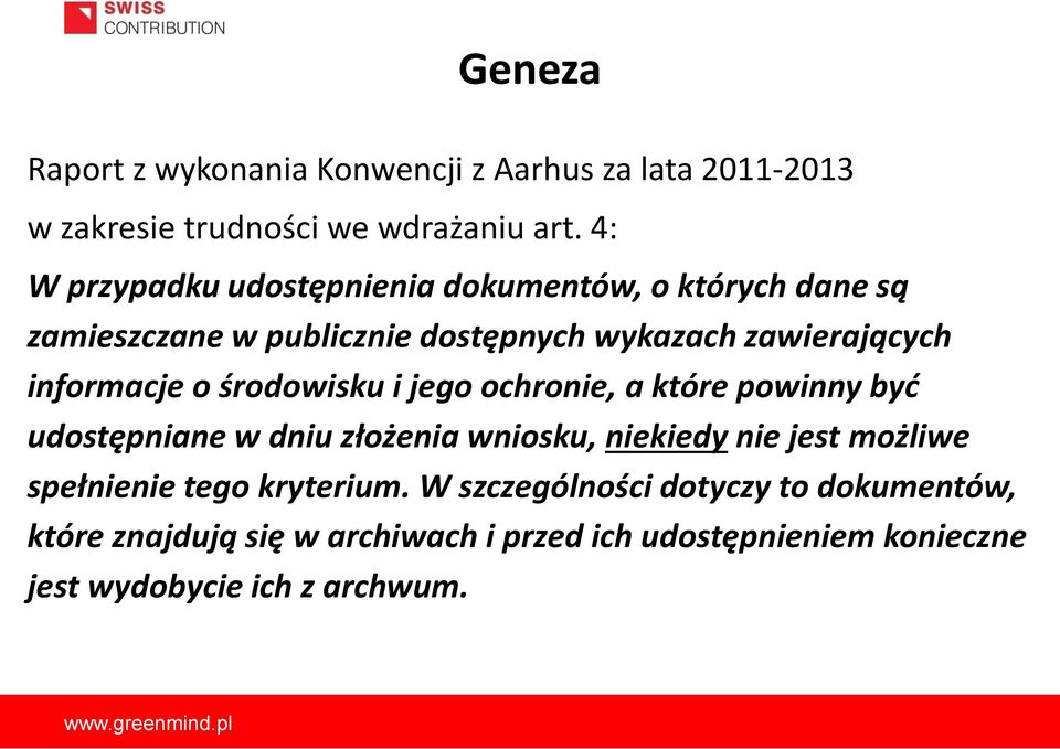 informacje o środowisku i jego ochronie, a które powinny być udostępniane w dniu złożenia wniosku, niekiedy nie jest możliwe