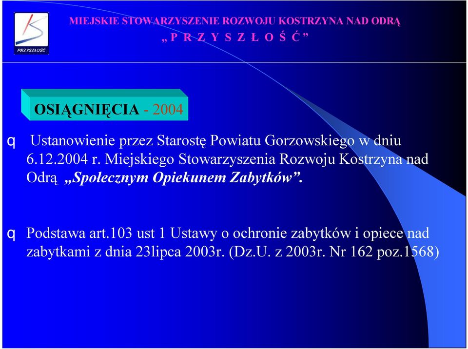 Miejskiego Stowarzyszenia Rozwoju Kostrzyna nad Odrą Społecznym Opiekunem