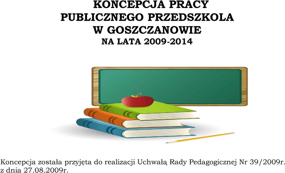 została przyjęta do realizacji Uchwałą Rady