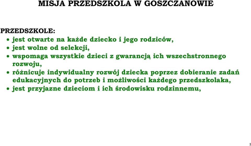 wszechstronnego rozwoju, różnicuje indywidualny rozwój dziecka poprzez dobieranie zadań