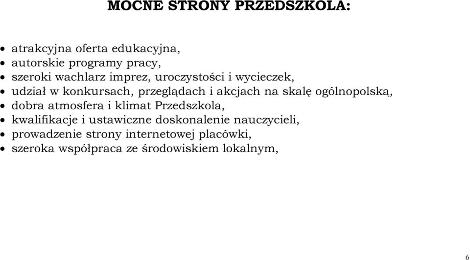 ogólnopolską, dobra atmosfera i klimat Przedszkola, kwalifikacje i ustawiczne doskonalenie