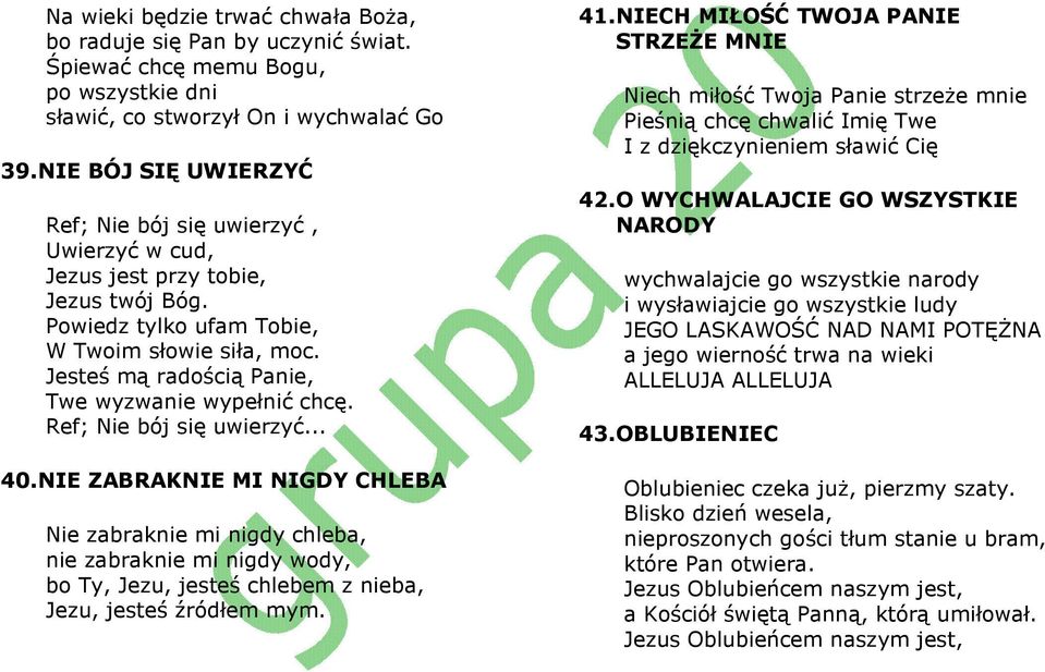 Jesteś mą radością Panie, Twe wyzwanie wypełnić chcę. Ref; Nie bój się uwierzyć... 40.