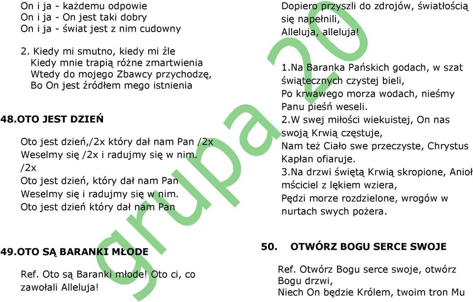 OTO JEST DZIEŃ Oto jest dzień,/2x który dał nam Pan /2x Weselmy się /2x i radujmy się w nim. /2x Oto jest dzień, który dał nam Pan Weselmy się i radujmy się w nim.