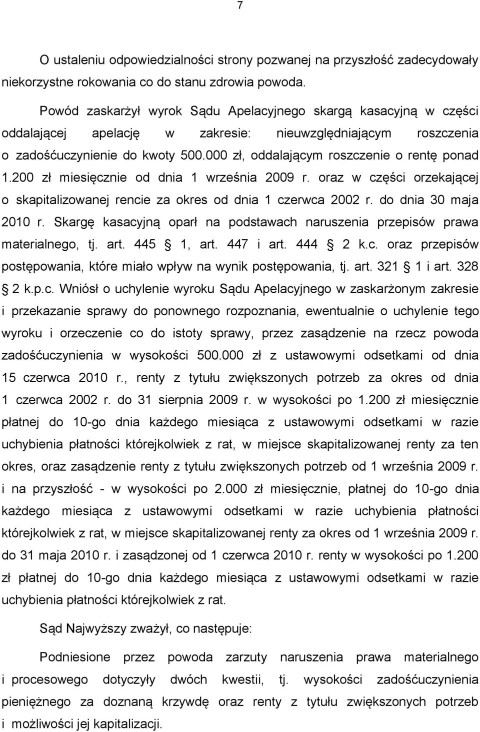 000 zł, oddalającym roszczenie o rentę ponad 1.200 zł miesięcznie od dnia 1 września 2009 r. oraz w części orzekającej o skapitalizowanej rencie za okres od dnia 1 czerwca 2002 r.