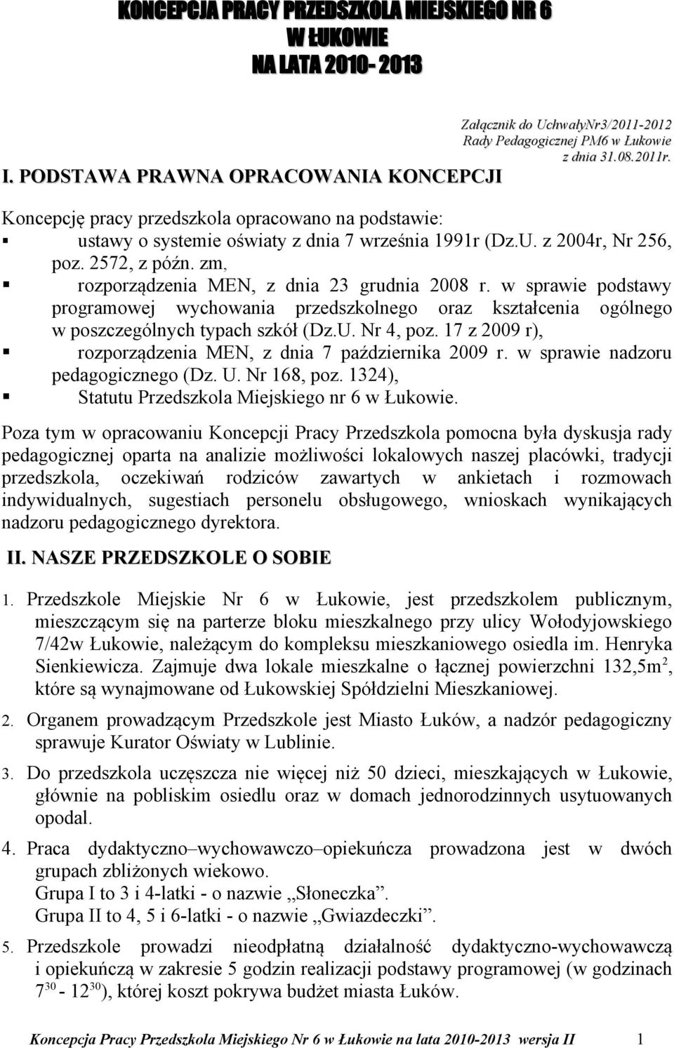 w sprawie podstawy programowej wychowania przedszkolnego oraz kształcenia ogólnego w poszczególnych typach szkół (Dz.U. Nr 4, poz. 17 z 2009 r), rozporządzenia MEN, z dnia 7 października 2009 r.