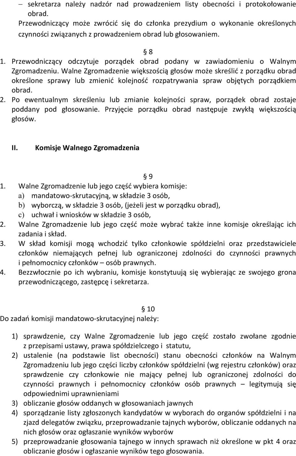 Przewodniczący odczytuje porządek obrad podany w zawiadomieniu o Walnym Zgromadzeniu.