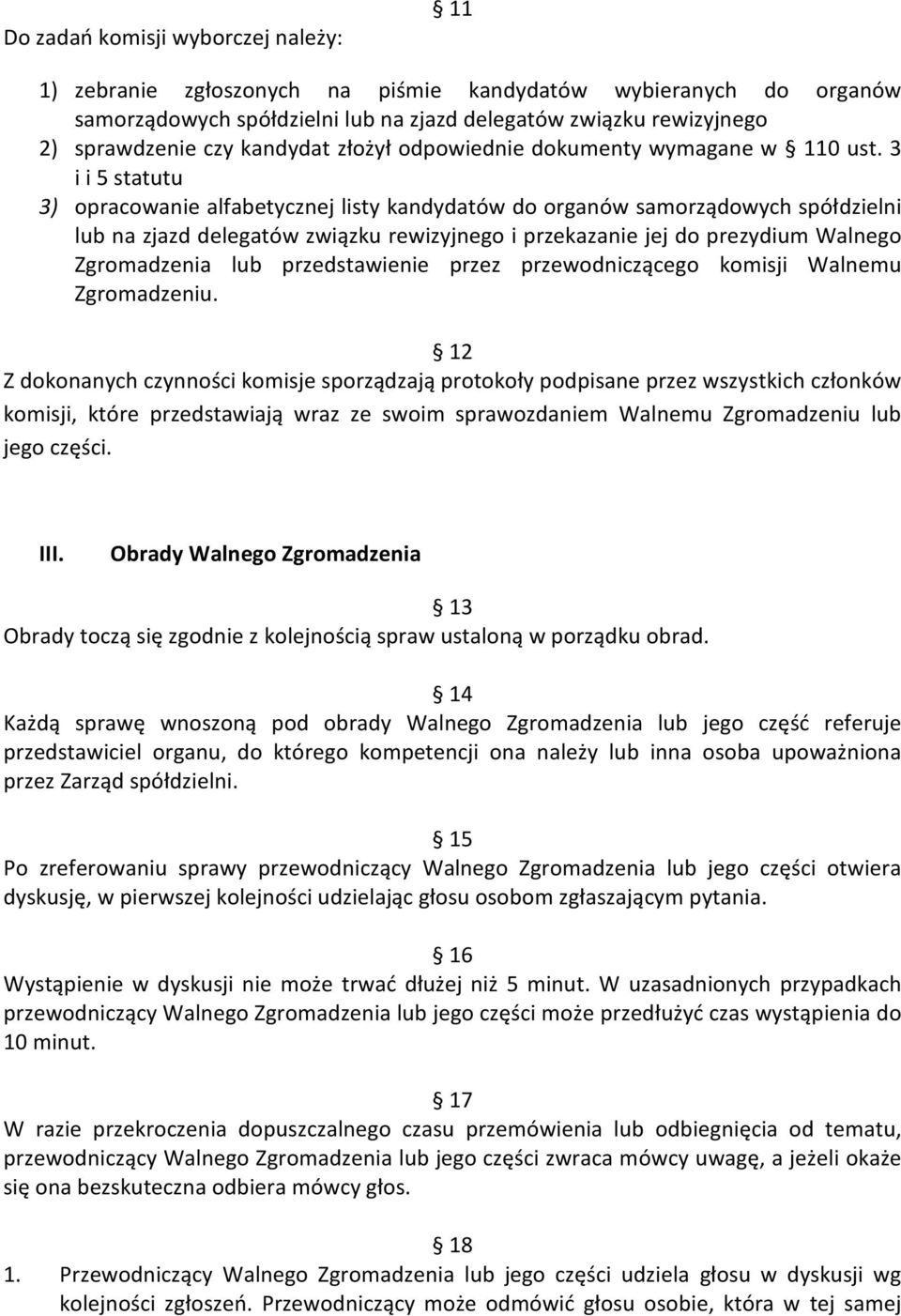 3 i i 5 statutu 3) opracowanie alfabetycznej listy kandydatów do organów samorządowych spółdzielni lub na zjazd delegatów związku rewizyjnego i przekazanie jej do prezydium Walnego Zgromadzenia lub