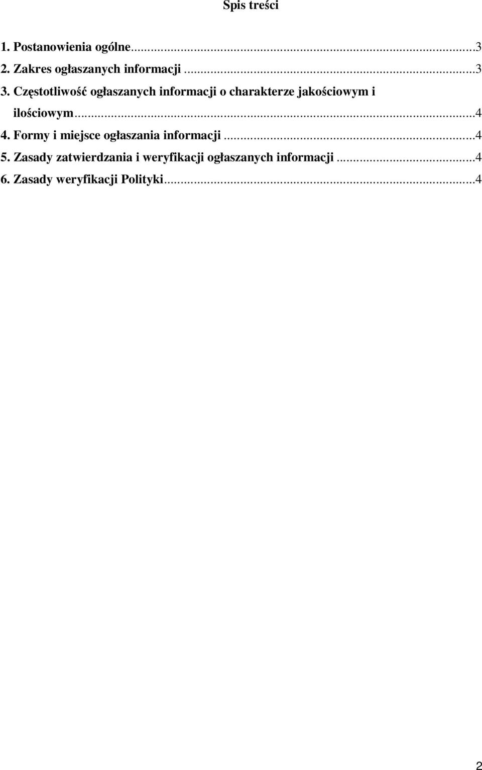 ..4 4. Formy i miejsce ogłaszania informacji...4 5.