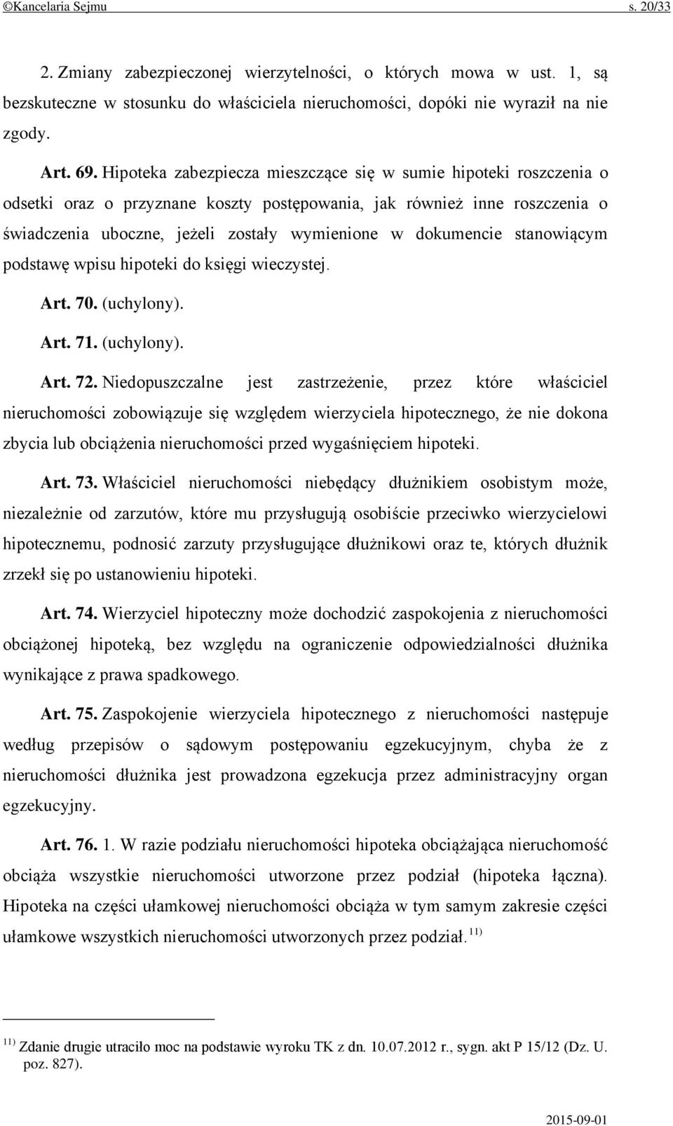 dokumencie stanowiącym podstawę wpisu hipoteki do księgi wieczystej. Art. 70. (uchylony). Art. 71. (uchylony). Art. 72.