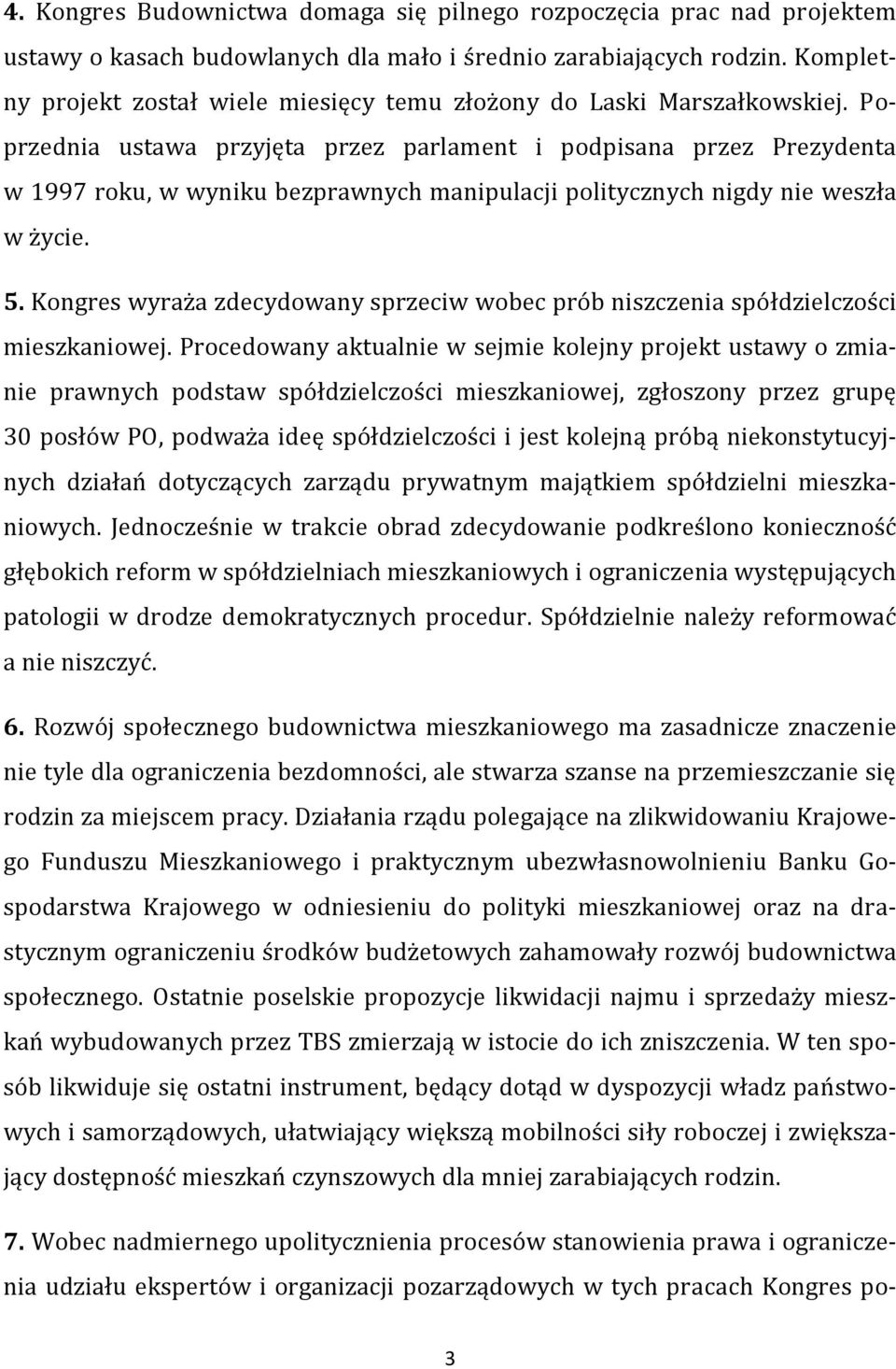 Poprzednia ustawa przyjęta przez parlament i podpisana przez Prezydenta w 1997 roku, w wyniku bezprawnych manipulacji politycznych nigdy nie weszła w życie. 5.