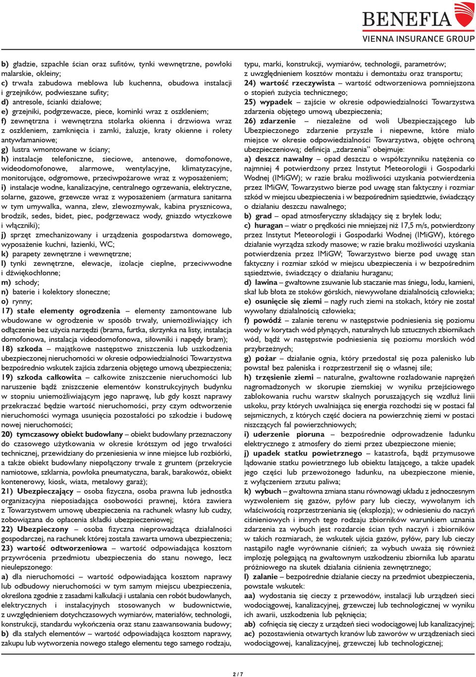 rolety antywłamaniowe; g) lustra wmontowane w ściany; h) instalacje telefoniczne, sieciowe, antenowe, domofonowe, wideodomofonowe, alarmowe, wentylacyjne, klimatyzacyjne, monitorujące, odgromowe,