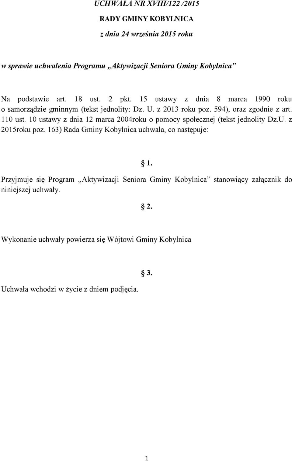 10 ustawy z dnia 12 marca 2004roku o pomocy społecznej (tekst jednolity Dz.U. z 2015roku poz. 163) Rada Gminy Kobylnica uchwala, co następuje: 1.