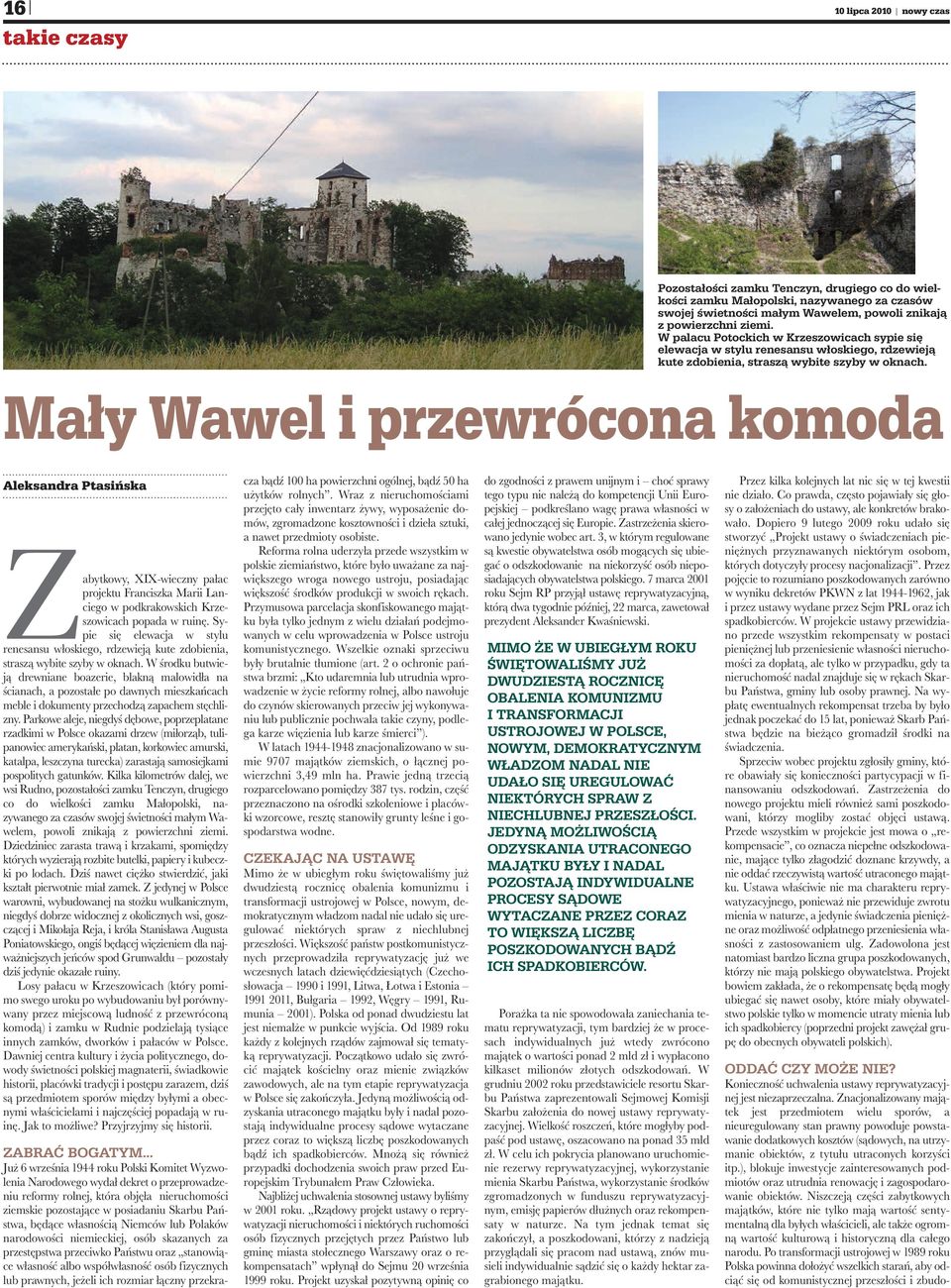 Mały Wawel i przewrócona komoda Aleksandra Ptasińska Zabytkowy, XIX-wieczny pałac projektu Franciszka Marii Lanciego w podkrakowskich Krzeszowicach popada w ruinę.