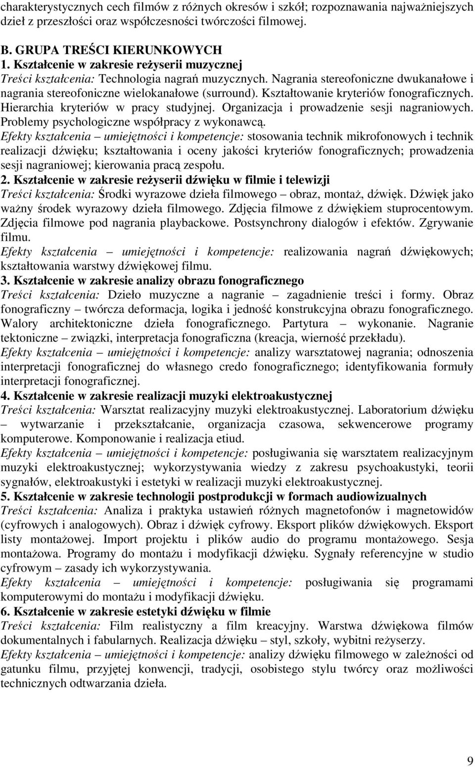 Kształtowanie kryteriów fonograficznych. Hierarchia kryteriów w pracy studyjnej. Organizacja i prowadzenie sesji nagraniowych. Problemy psychologiczne współpracy z wykonawc.