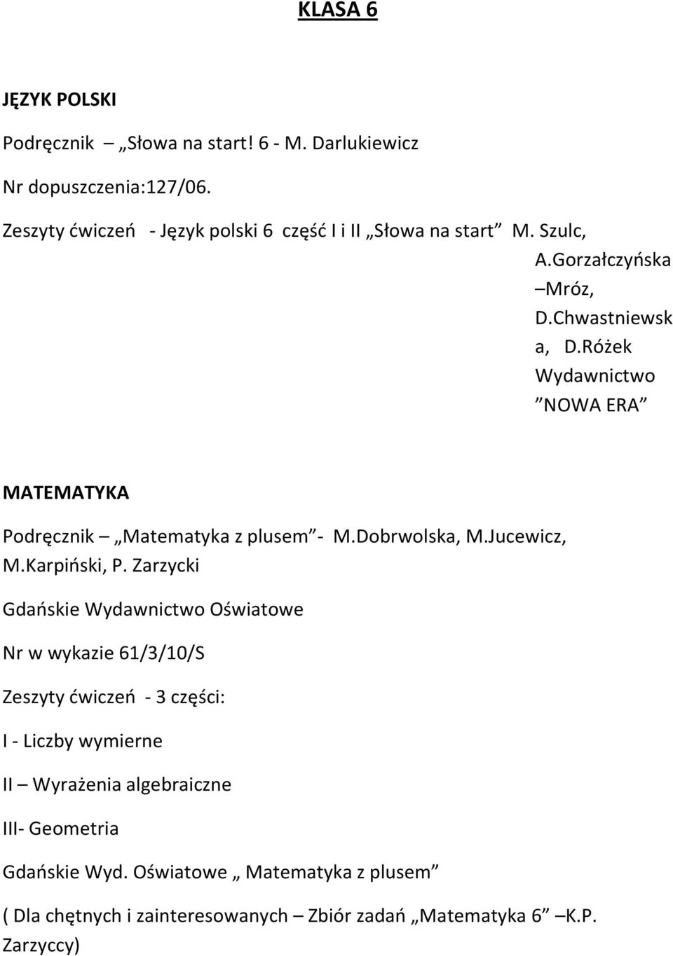 Różek Wydawnictwo NOWA ERA MATEMATYKA Podręcznik Matematyka z plusem - M.Dobrwolska, M.Jucewicz, M.Karpiński, P.