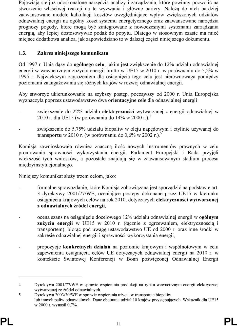 prognozy pogody, które mogą być zintegrowane z nowoczesnymi systemami zarządzania energią, aby lepiej dostosowywać podaż do popytu.