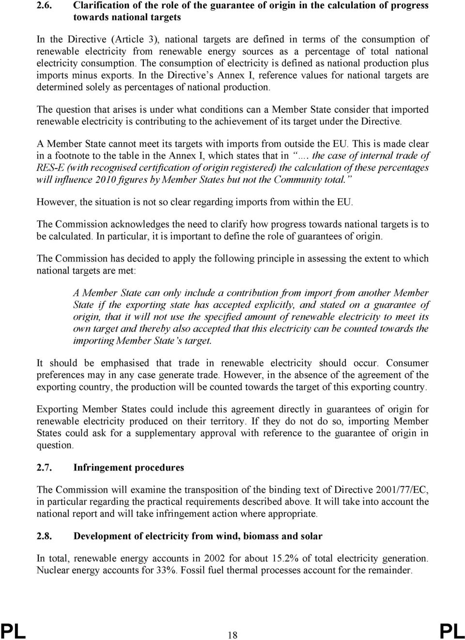 The consumption of electricity is defined as national production plus imports minus exports.