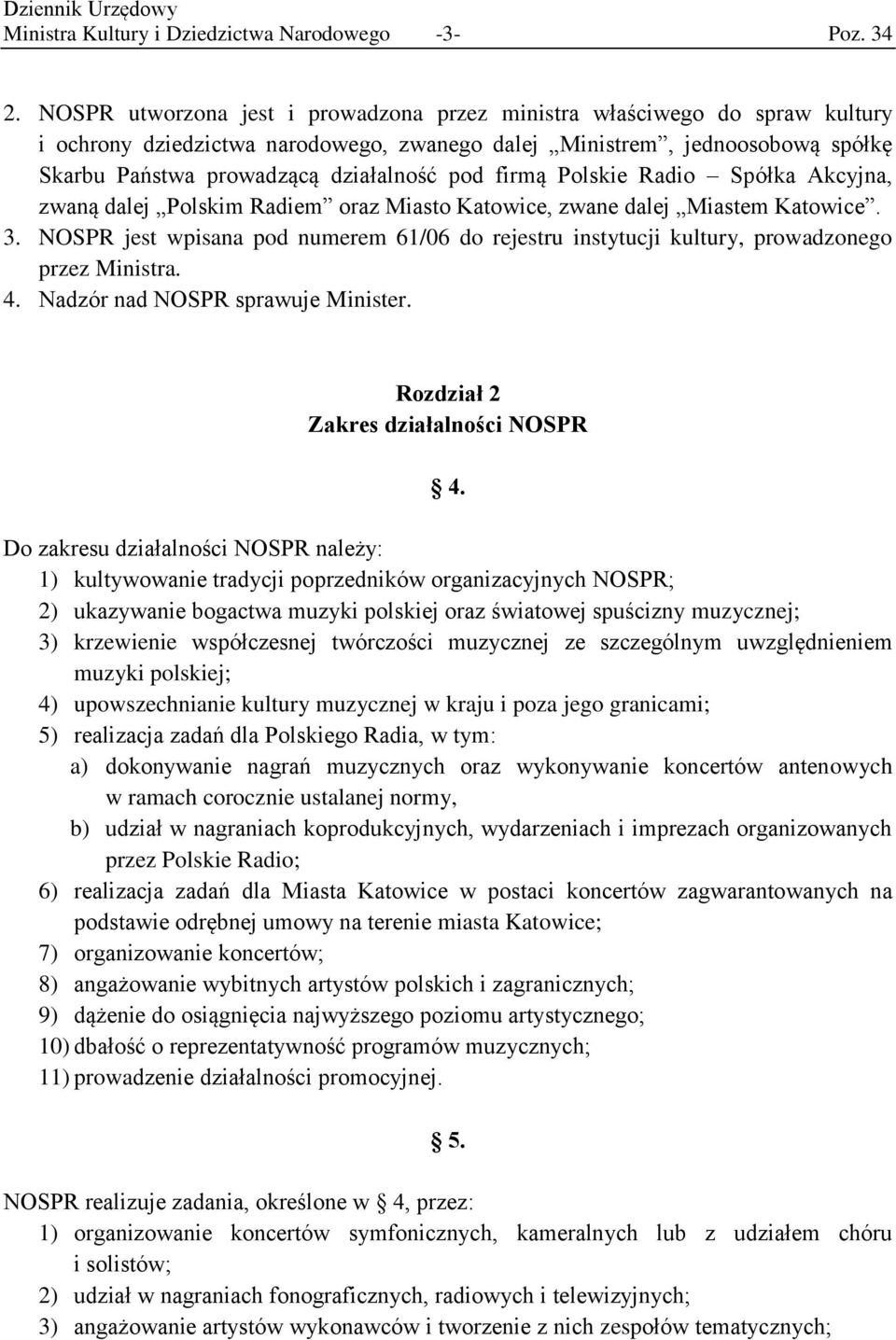 firmą Polskie Radio Spółka Akcyjna, zwaną dalej Polskim Radiem oraz Miasto Katowice, zwane dalej Miastem Katowice. 3.