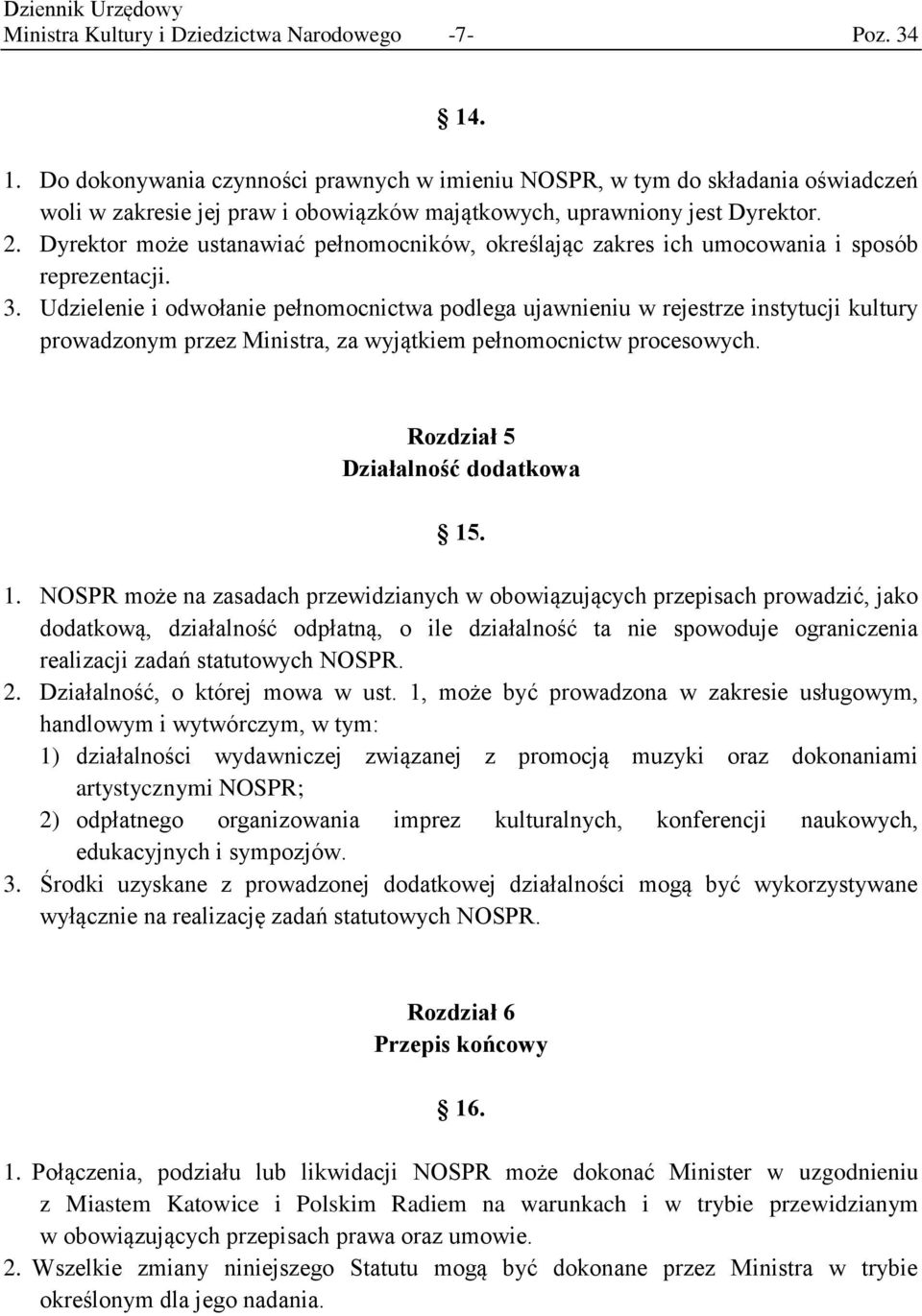 Dyrektor może ustanawiać pełnomocników, określając zakres ich umocowania i sposób reprezentacji. 3.