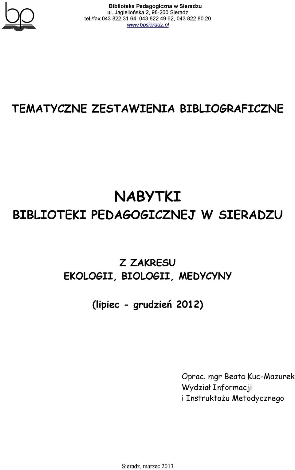 BIOLOGII, MEDYCYNY (lipiec - grudzień 2012) Oprac.