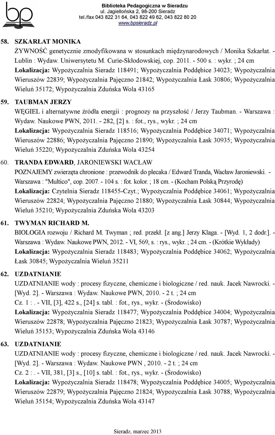 Wypożyczalnia Zduńska Wola 43165 59. TAUBMAN JERZY WĘGIEL i alternatywne źródła energii : prognozy na przyszłość / Jerzy Taubman. - Warszawa : Wydaw. Naukowe PWN, 2011. - 282, [2] s. : fot., rys.