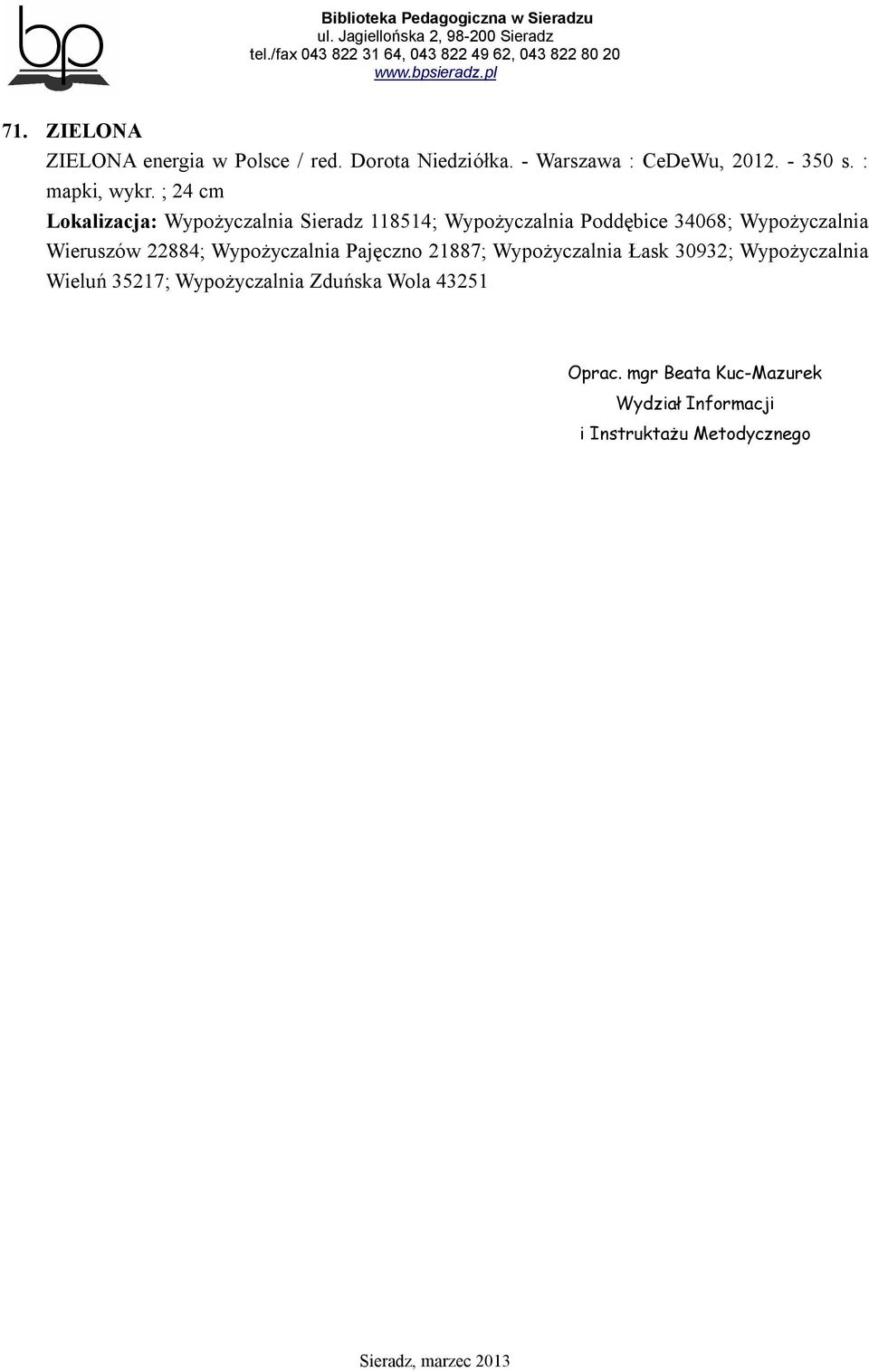 ; 24 cm Lokalizacja: Wypożyczalnia Sieradz 118514; Wypożyczalnia Poddębice 34068; Wypożyczalnia