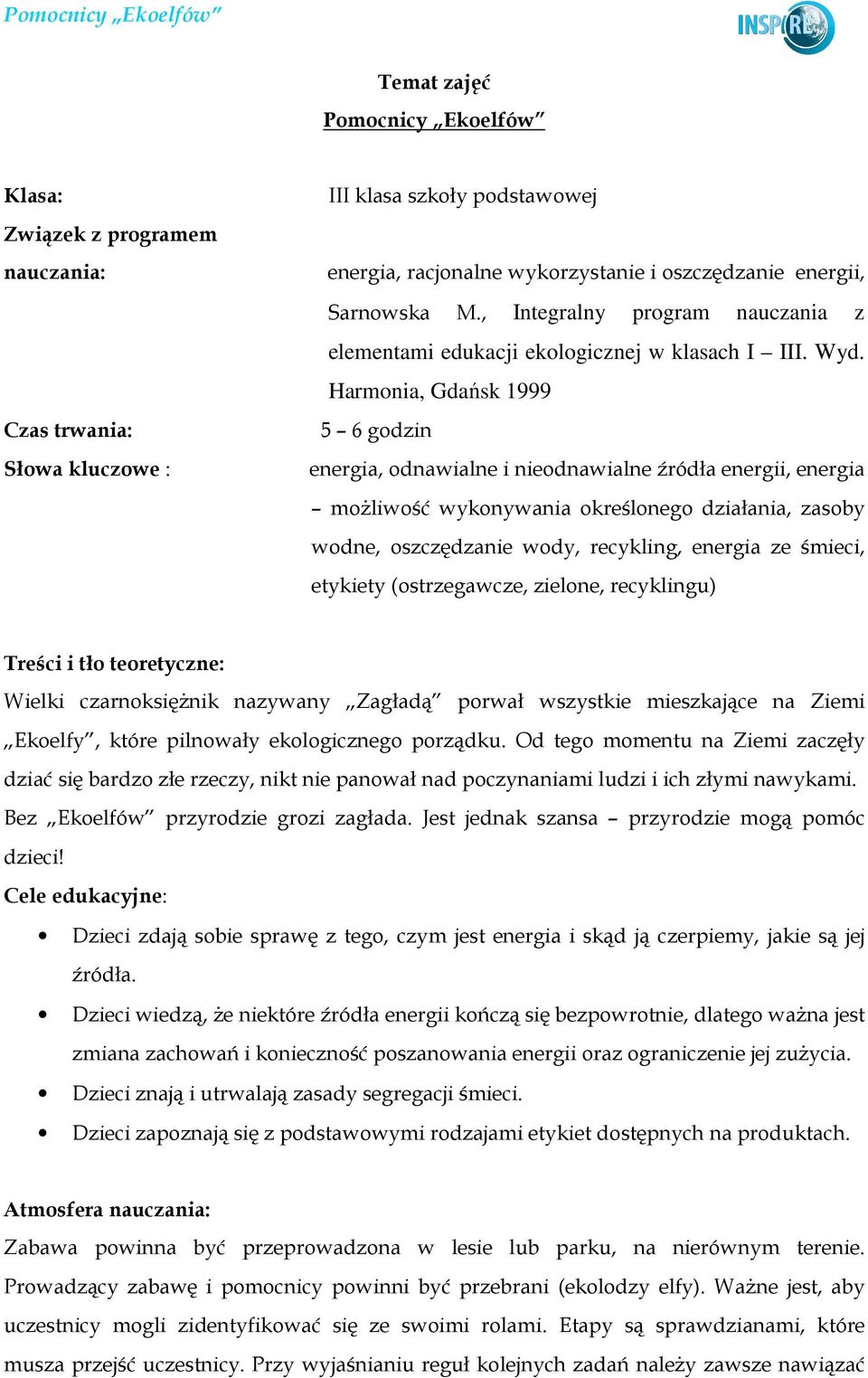 Harmonia, Gdańsk 1999 5 6 godzin energia, odnawialne i nieodnawialne źródła energii, energia moŝliwość wykonywania określonego działania, zasoby wodne, oszczędzanie wody, recykling, energia ze