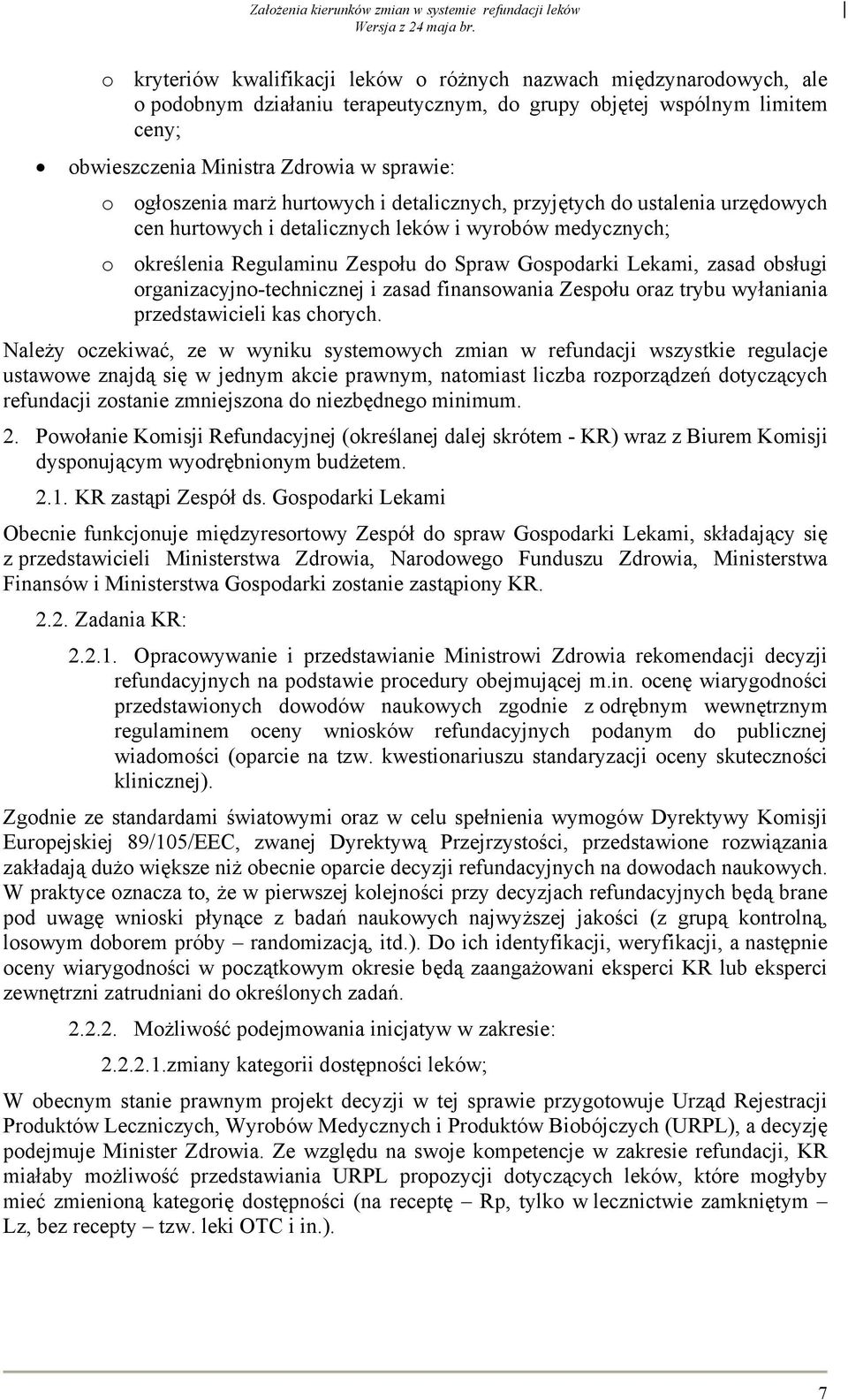 obsługi organizacyjno-technicznej i zasad finansowania Zespołu oraz trybu wyłaniania przedstawicieli kas chorych.